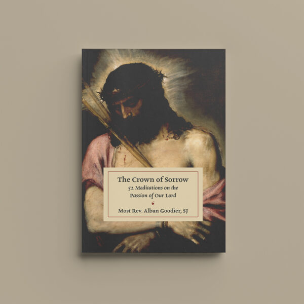 The Crown of Sorrow: 52 Meditations on the Passion of Our Lord